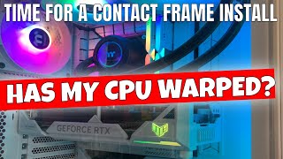 Has My CPU Warped Time To Install An Intel Contact Frame [upl. by Nylesor330]