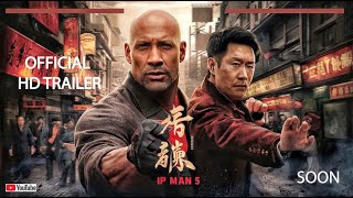 Ip Man 5 2025 Official Trailer  Donnie Yen amp Dwayne The Rock Johnson [upl. by Lobiv]