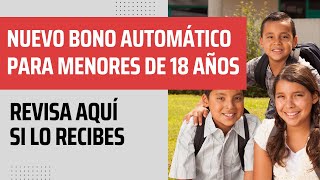 Nuevo Bono Automático para menores de 18 años ¿Recibirás el nuevo subsidio familiar automático [upl. by Yraccaz387]