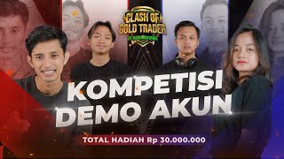 Kompetisi demo akun hadiah 30 juta  Clash of gold traders [upl. by Kcirdnekel300]