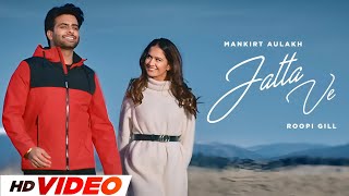 Jatta Ve HD Video  Mankirt  Roopi  Latest Punjabi Songs 2024  New Punjabi Songs 2024 [upl. by Dnalor]