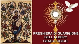 PREGHIERA DI GUARIGIONE DELLALBERO GENEALOGICO [upl. by Mayeda351]