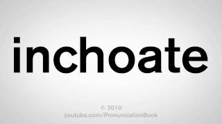 How To Pronounce Inchoate [upl. by Lezah]