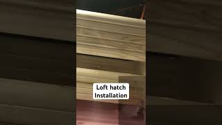 Loft hatch installation [upl. by Eiramenna253]