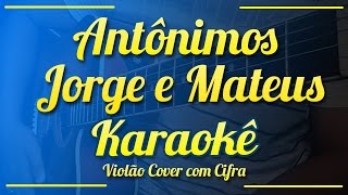 Antônimos  Jorge e Mateus  Karaokê  Violão cover com cifra [upl. by Tiffanle]