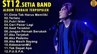 ST12 SETIA BAND  FULL ALBUM TERBAIK amp TERPOPULER [upl. by Krute901]