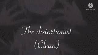 The distortionist clean [upl. by Alban]