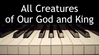 All Creatures of Our God and King  piano instrumental hymn with lyrics [upl. by Corrine]