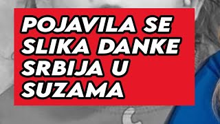 POJAVILA SE SLIKA DANKE CELA SRBIJA ŠOKIRANA  PLAČU SVI [upl. by Rehpotsrik894]