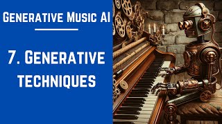 7 Generative Techniques  Generative Music AI [upl. by Spiegleman]