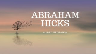 Abraham Hicks Guided Meditation [upl. by Radke]