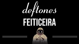 Deftones • Feiticeira CC Upgraded Video 🎤 Karaoke Instrumental [upl. by Ennovihs]