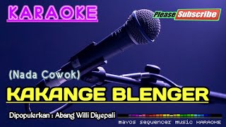 KAKANGE BLENGER Nada Cowok Abang Willi Diyepali KARAOKE [upl. by Acisey770]