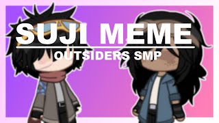 SUJI MEME  OUTSIDERS SMP SPOILERS  GOGGLE DUO ANGST [upl. by Layman]