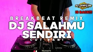 DJ SALAHMU SENDIRI  Cut Rani BREAKBEAT REMIX  DJ CEMPLON REMIX Is Back‼️ [upl. by Margi]