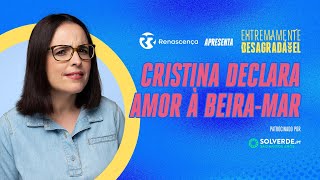 Cristina Declara Amor à BeiraMar Extremamente Desagradável [upl. by Eelesor]