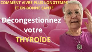 Comment DECONGESTIONNER votre thyroïde et SOULAGER les symptômes liés à des troubles de la thyroîde [upl. by Edahc]