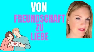 VON FREUNDSCHAFT ZU LIEBE liebe liebeskummer psychologie exzurück wunschpartner manifestieren [upl. by Nosreip]