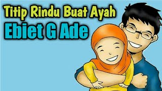 Ebiet G Ade  Titip Rindu Buat Ayah Animasi Lirik [upl. by Anatnas602]