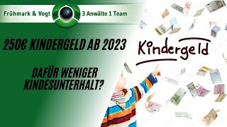 Noch mehr Kindergeld 2023  dafür wohl weniger Kindesunterhalt [upl. by O'Neill487]