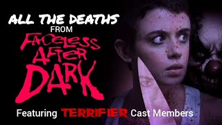 FACELESS AFTER DARK ALL THE DEATHS Featuring TERRIFIER Cast Members movie review clips edit [upl. by Reisfield303]