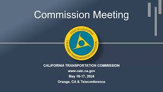 May 2024 California Transportation Commission Meeting  Day 1 Part 1 [upl. by Adnamar]