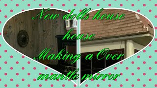 My new gampj lines house making a dolls house over mantle mirror dollhouse [upl. by Marthe]