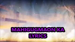 MAHIGUGMAON KAVISAYAN WORSHIP SONG with lyrics [upl. by Einnil]