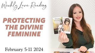 PROTECTING THE DIVINE FEMININE Love Card Reading February 511 2024 [upl. by Amari]