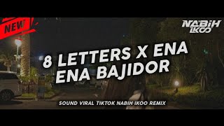 Dj Viral Tiktok  8 Letters X Ena Ena Bajidor Nabih Ikoo Remix [upl. by Aicilic]