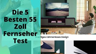 Die 5 Besten 55 Zoll Fernseher Test 2023 [upl. by Adnerad]