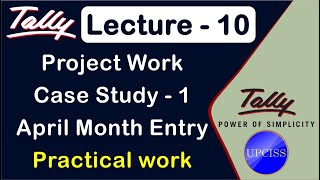 Tally Project work  Case Study  1  April Month  Lecture 10 [upl. by Read]