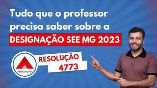 DESIGNAÇÃO SEE MG 2023  Principais Informações da Resolução 4773 [upl. by Nnairrehs]