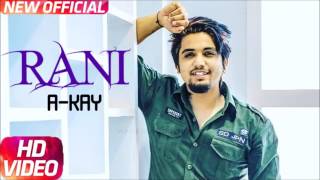 RANI  A Kay  Latest Music Video  New Punjabi Song 2017  Speed Records [upl. by Karena]