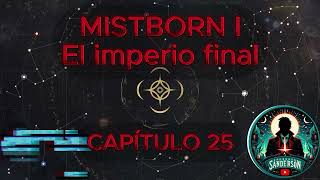 🎆📖MISTBORN  EL IMPERIO FINAL  CAPÍTULO 25 🌫️🎆 [upl. by Morris]