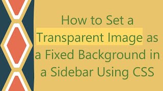 How to Set a Transparent Image as a Fixed Background in a Sidebar Using CSS [upl. by Eira130]