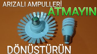 Arızalı ampullerinizi atmayın dönüştürün [upl. by Etnomaj203]