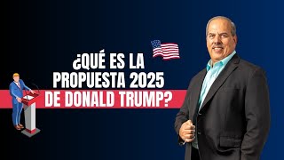 ¿Qué es la Propuesta 2025 de Donald Trump [upl. by Atiragram]