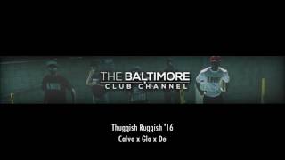 Thuggish Ruggish 16 Baltimore Club Remix [upl. by Daile]