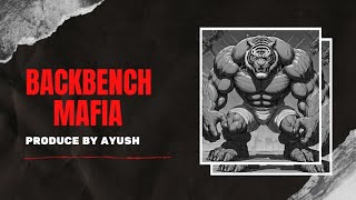 BACKBENCHER MAFIA ll produce by ayush ll Ushay studio [upl. by Annehsat]