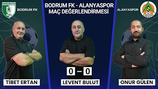 BodrumFk  Alanyaspor Maç Değerlendirmesi [upl. by Ahselaf172]