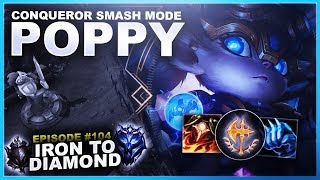 POPPY CONQUEROR SMASH MODE  Iron to Diamond  League of Legends [upl. by Nalat270]