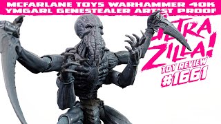 MCFARLANE TOYS WARHAMMER 40K YMGARL GENESTEALER ARTIST PROOF REVIEW [upl. by Cardew]