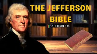 The Jefferson Bible  The Life and Morals of Jesus of Nazareth by Thomas Jefferson  FULL AUDIOBOOK [upl. by Acina921]