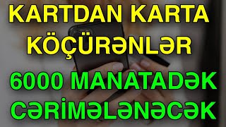 Kartdan karta köçürənlər 6000 MANATADƏK CƏRİMƏLƏNƏCƏK [upl. by Anir]