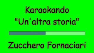 Karaoke Italiano  Unaltra storia  Zucchero Fornaciari  Testo [upl. by Ahsinej]