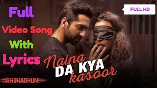 Naina Da Kya Kasoor Lyrics Full Video Song AndhaDhunAyushmann KhurranaRadhika ApteAmit Trivedi [upl. by Novyar]