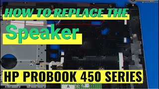 How to replace the Speaker for HP ProBook 450 Series Laptop [upl. by Naik]