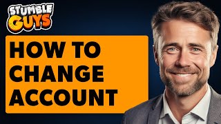 How To Change Account In Stumble Guys Full 2024 Guide [upl. by Friedrick591]