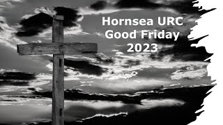 Hornsea URC  Good Friday service  7th April 2023 [upl. by Wise]